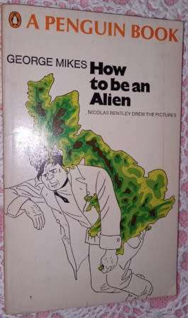 How to be an Alien    George Mikes
