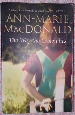 The Way The Crow Flies   Ann-Marie MacDonald