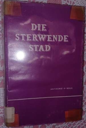 Die Sterwende Stad   A P Roux