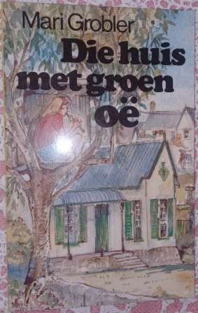 Die Huis met Groen Oe  Mari Grobler