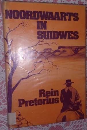 Noordwaards in Suidwes  Rein Pretorius