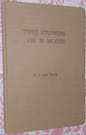 Twee Stuiwers vir n Mossie   HS van Blerk