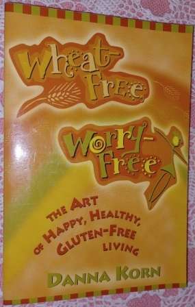 Wheat Free Worry Free  Danna Korn