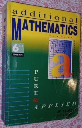 Additional Mathematics Pure & Applied  JF Talbest HH Heng