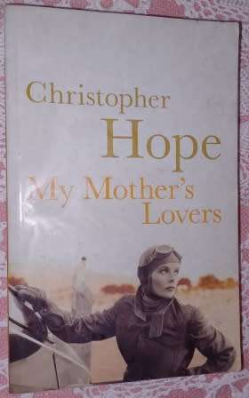 My Mother`s Lovers  Christopher Hope