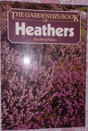 The Gardeners Book of Heathers    Geoffrey Yates