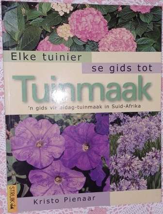 Elke Tuinier se Gids tot Tuinmaak Kristo Pienaar
