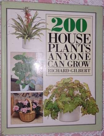 200 House Plants Anyone can Grow Richard Gilbert