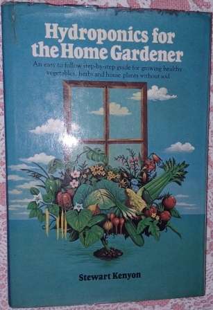 Hydroponics for the Home Gardener  Stewart Kenyon
