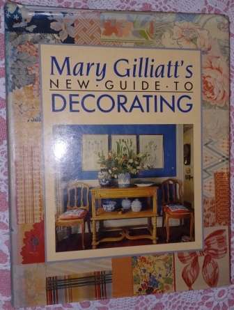 Mary Gilliatt`s New Guide to Decorating