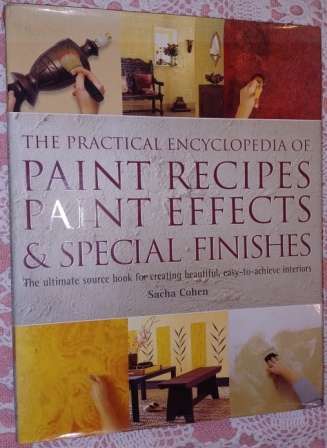 The Practical Encyclopedia of Paint Recipes,Paint Effects & Special Finishes S Cohen