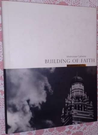 Building of Faith Westminster Cathedral  J Browne & T Dean