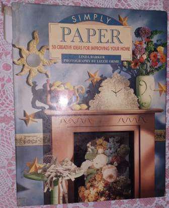 Simply Paper 50 creative Ideas for Improving your Home  L Barker