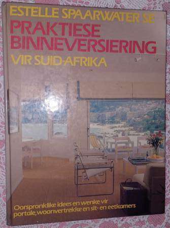Praktiese Binneversiering  vir Suid Afrika Estelle Spaarwater