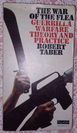 The War of the Flea Guerilla Warfare Theory & Practice Robert Taber