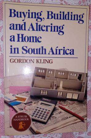 Buying,Building & Altering a Home in South Africa G Kling