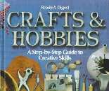 Reader's Digest CRAFT & HOBBIES - A Step-by-Step Guide to Creative Skills