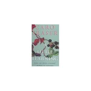 A Little Learning by Caro Fraser