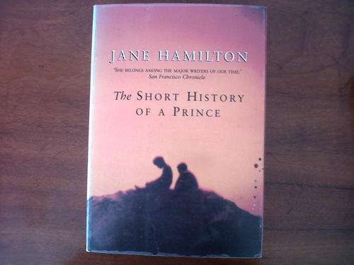The Short History of a Prince by Jane Hamilton
