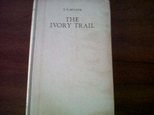 The Ivory Trail by T. V. Bulpin