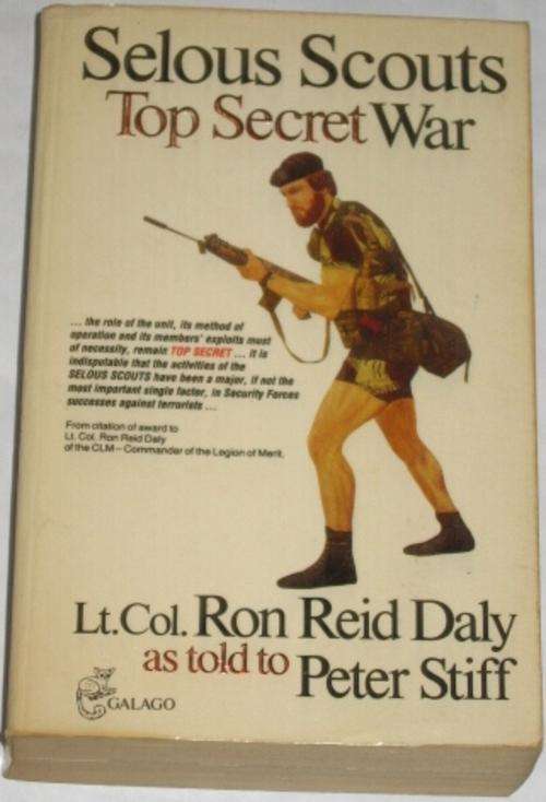 Selous Scouts Top Secret Wars by Lt. Col. Ron Reid Daly as told to Peter Stiff