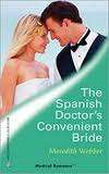 The Spanish Doctor`s Convenient Bride by Meredith Webber