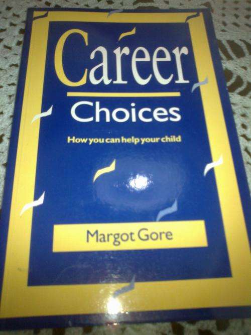 Career Choices How you can help your child  by Margot Gore