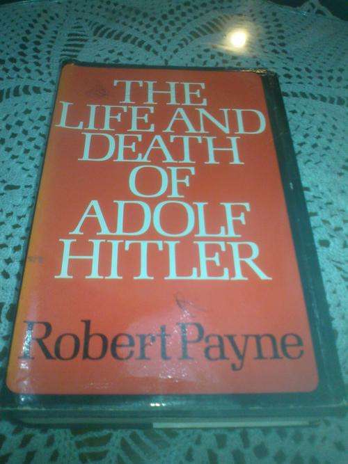 The Life And Death of Adolf Hitler by Robert Payne