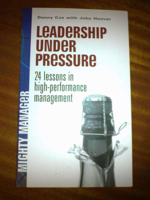 Leadership Under Pressure by Danny Cox with John Hoover