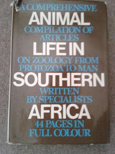 Animal Life in Southern Africa by DJ Potgieter, PC Du Plessis and SH Skaife