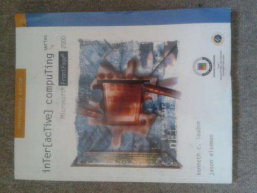 Interactive Computing Series- Microsoft Front Page 2000 by Kenneth C Laudon and Jason Eiseman