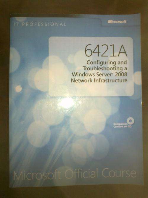 Microsoft Official Course 6421A Configuring and Troubleshooting a Windows Server 2008 Network Infrst