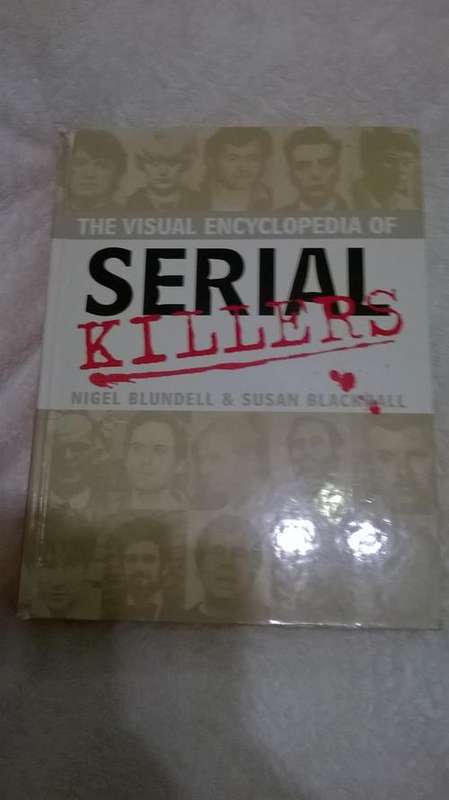 The Visual Encyclopedia of SERIAL KILLERS N Blundell & S Blackhall