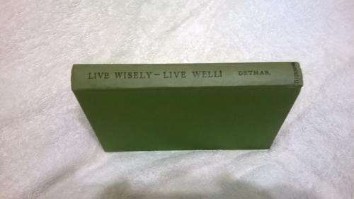 Live Wisely live Well ! - Bernhard Detmar