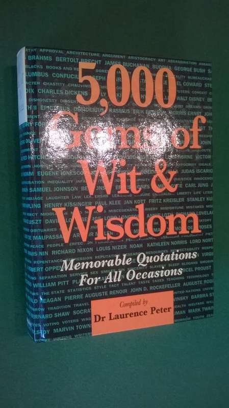5000 Gems of Wit and Wisdom - Memorable Quotations for All Occasions by Dr L Peter