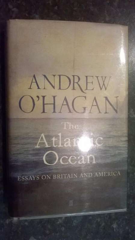 The Atlantic Ocean, Essays on Britain and America by Andrew O`Hagan