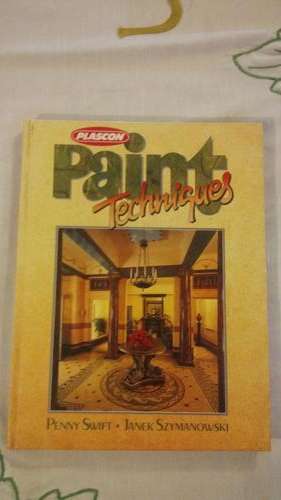 Plascon Paint Techniques - P Swift/ J Szymanowski