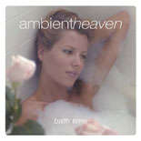 Ambient Heaven: Bath Time - CD - new