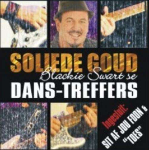 Blackie Swart: Soliede Goud - Dans-Treffers - nuut