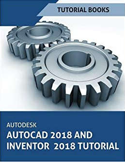 Autodesk AutoCAD 2018 and Inventor 2018 Tutorial  (FREE eBook + eReader Software)