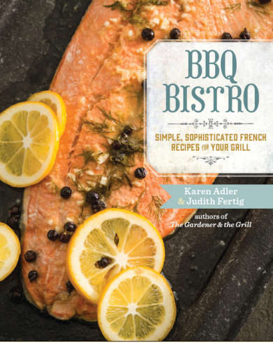 BBQ Bistro : Simple, Sophisticated French Recipes For Your Grill