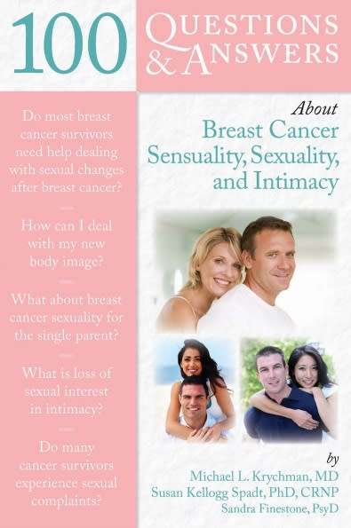 100 Questions & Answers About Life After Breast Cancer Sensuality, Sexuality, Intimacy