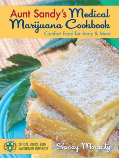 Aunt Sandy's Medical Marijuana Cookbook: Comfort Food For Mind And Body