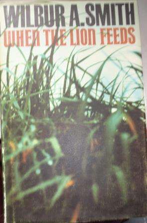 When the lion feeds by Wilbur Smith. First ed.
