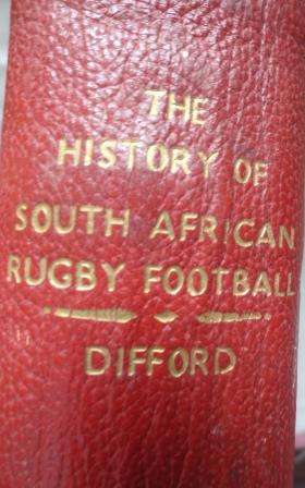 The History of South African Rugby Football ( 1876-1932) by I D Difford