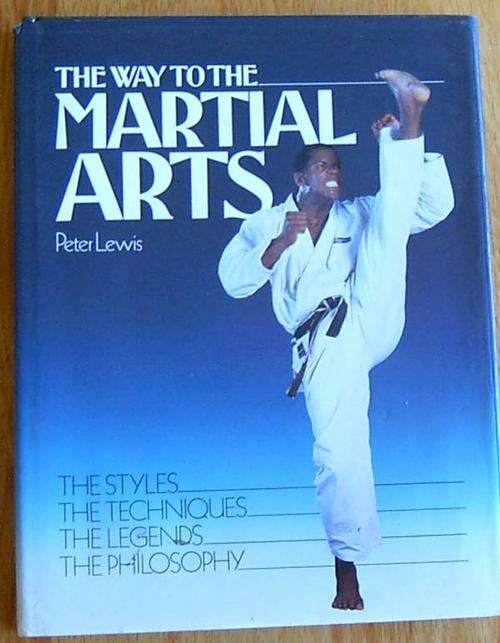 MARTIAL ARTS -The Way To The MARTIAL ARTS- by Peter Lewis