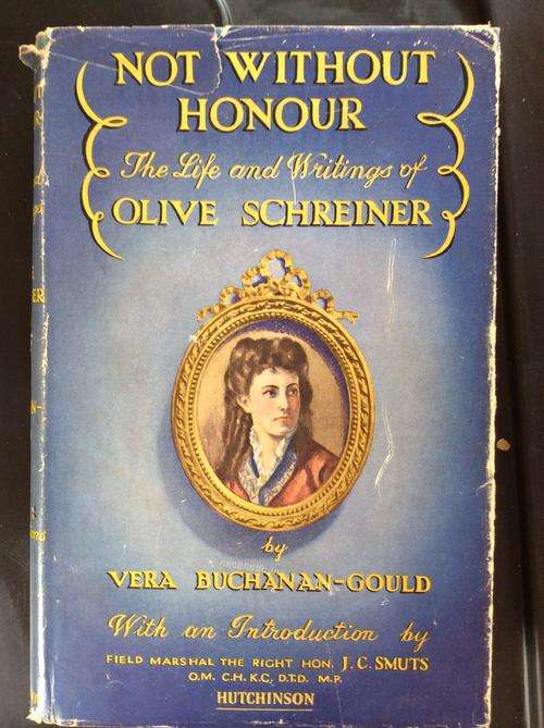 Not Without Honour ; the Life and Writings of Olive Schreiner / with an introduction by J.C. Smuts B