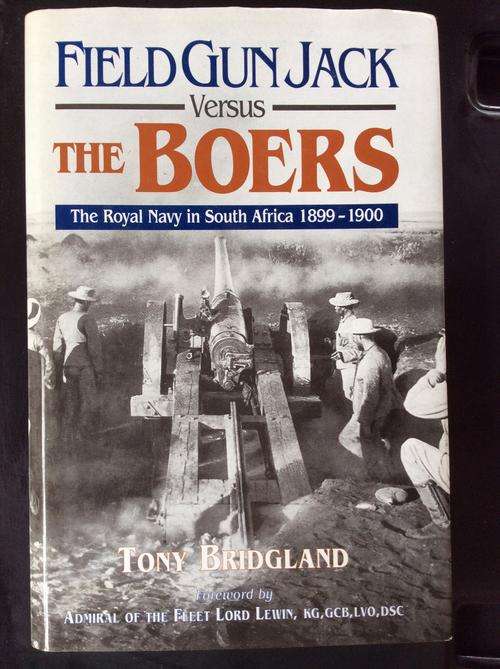 Field Gun Jack vs. the Boers The Royal Navy in South Africa 1899 - 1900 Bridgland, Tony