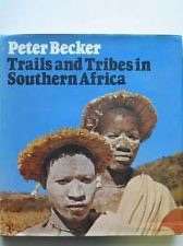 Trails and Tribes in Southern Africa. Peter beckett
