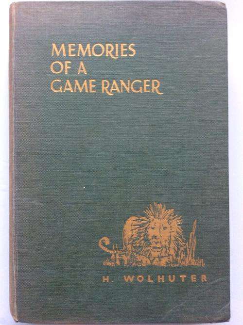 MEMORIES OF A GAME RANGER. Harry Wolhuter, 1953 4th Ed.